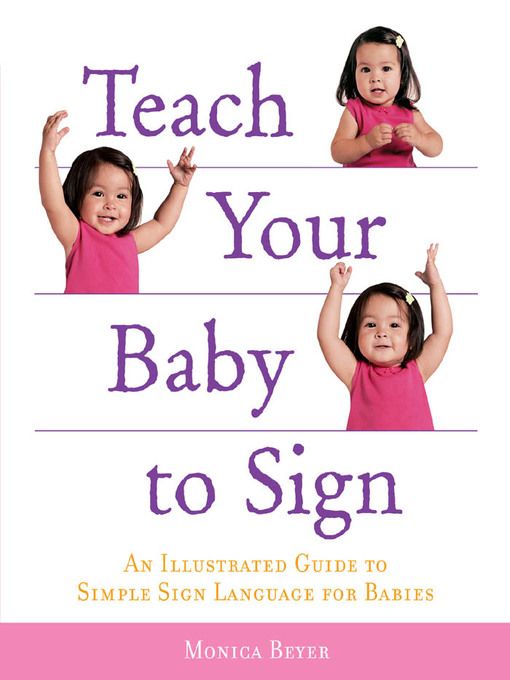 Title details for Teach Your Baby to Sign by Monica Beyer - Available